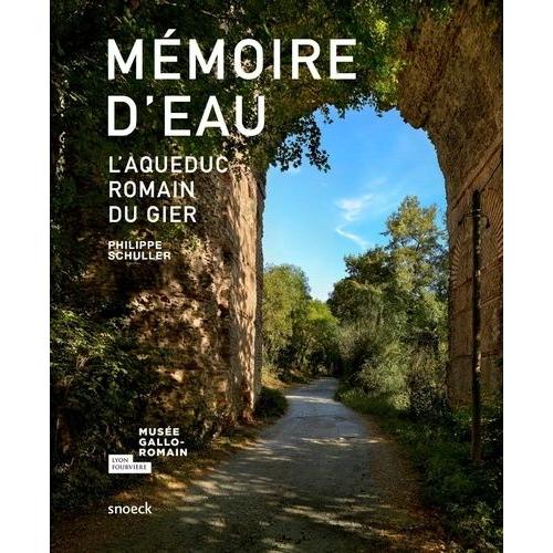 Mémoire D'eau - L'aqueduc Romain Du Gier