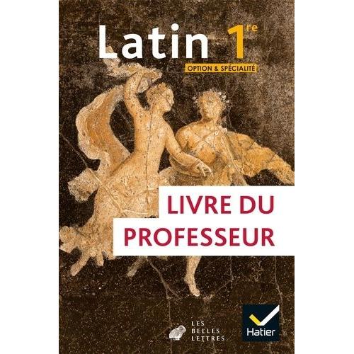 Latin 1re Option Et Spécialité - Livre Du Professeur