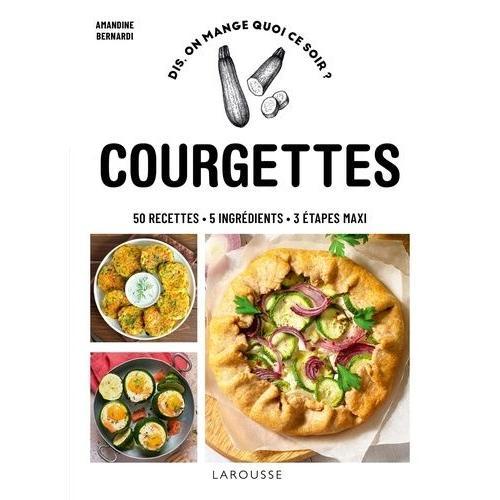 Courgettes - 50 Recettes, 5 Ingrédients, 3 Étapes Maxi