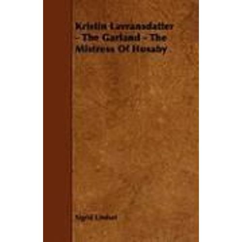 The Garland;Kristin Lavransdatter - Volume I