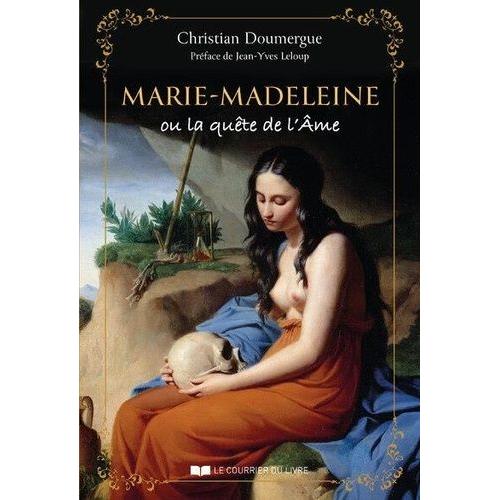 Marie-Madeleine Ou La Quête De L'ame