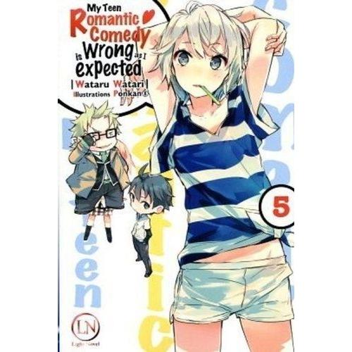 My Teen Romantic Comedy Is Wrong As Expected - Light Novel - Tome 5