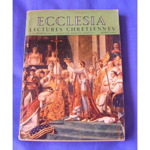 Ecclesia Lectures Chrétiennes   N° 69 : Il Y A Cinquante Ans, Napoléon Était Sacré, L'abbé Moreux, Aumonier Des Nuages, Martinique Terre Catholique ....