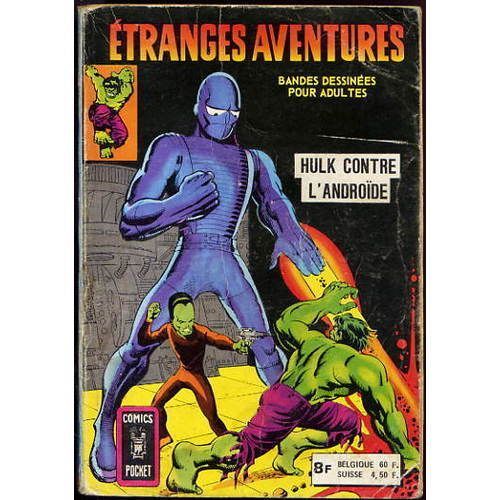 Etranges Aventures - Bandes Dessinées Pour Adultes  N° 48 : Hulk Contre L'androïde