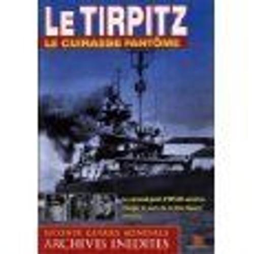Le Tirpitz Le Cuirassé Fantôme