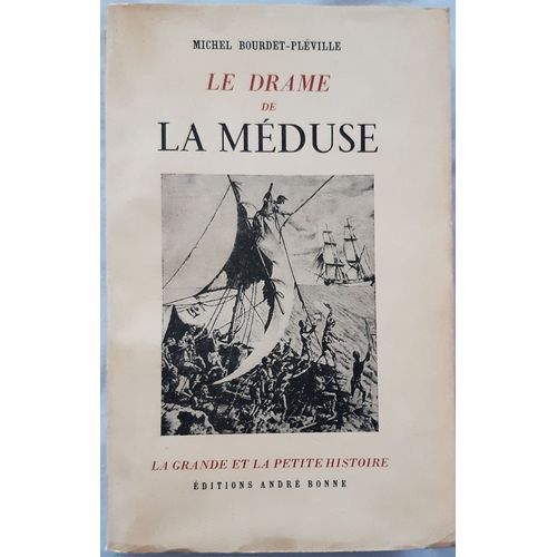 Le Drame De La Méduse Par Michel Boudet-Pléville, Édition André Bonne