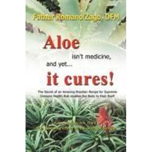 Aloe Isn't Medicine, And Yet . . . It Cures!