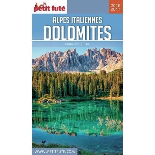 Alpes Italiennes Et Dolomites 2016/2017 Petit Futé