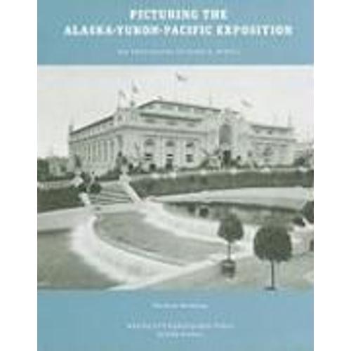 Picturing The Alaska-Yukon-Pacific Exposition