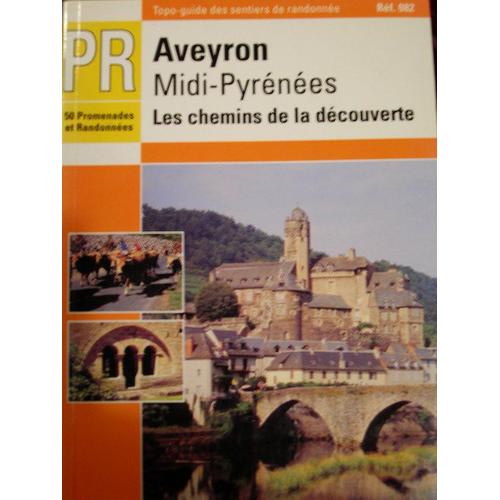 Aveyron, Midi-Pyrénées - Les Chemins De La Découverte, Pr, 50 Promenades Et Randonnées