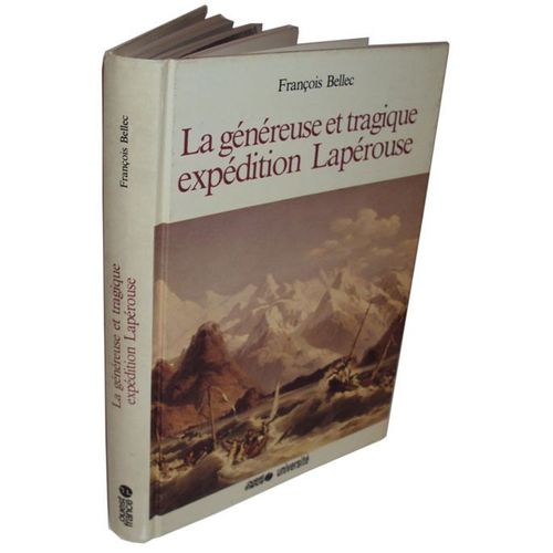 La Généreuse Et Tragique Expédition Lapérouse