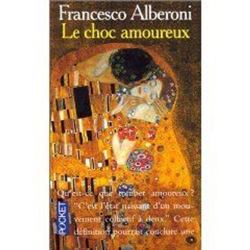 Le Choc Amoureux. Recherches Sur L'état Naissant De L'amour Le Choc Amoureux. Recherches Sur L'état Naissant De L'amour