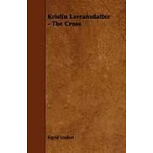 The Cross;Kristin Lavransdatter - Volume Iii