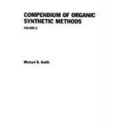 Compendium Of Organic Synthetic Methods, Volume 6