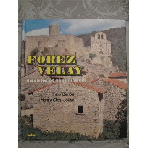 Forez, Velay Insolites Et Gourmands