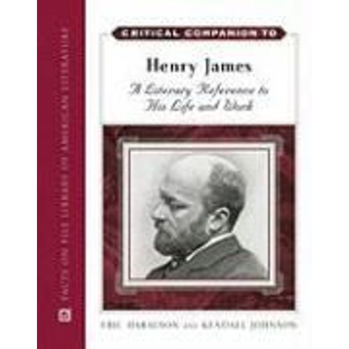 Critical Companion To Henry James: A Literary Reference To His Life And Work