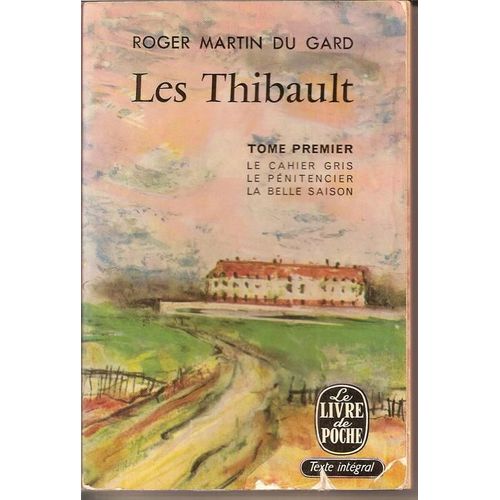 Les Thibault Tome 1 : Le Cahier Gris, Le Pénitencier, La Belle Saison