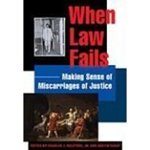 When Law Fails: Making Sense Of Miscarriages Of Justice