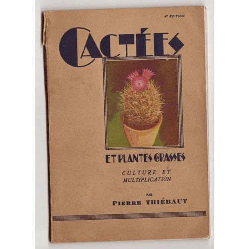 Cactées Et Plantes Grasses : Culture Et Multiplication