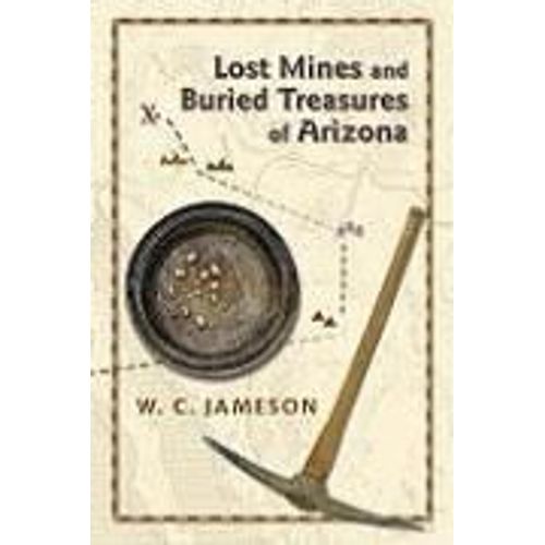 Lost Mines And Buried Treasures Of Arizona
