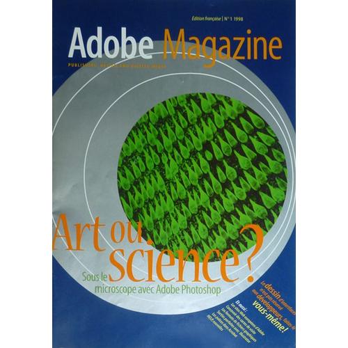 Adobe Magazine - Edition Française N° 01 : Art Ou Science ? Sous Le Microscope Avec Adobe Photoshop