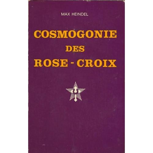 Cosmogonie Des Rose-Croix Ou Philosophie Mystique Chrétienne Cosmogonie Des Rose-Croix Ou Philosophie Mystique Chrétienne