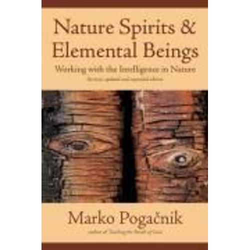 Nature Spirits & Elemental Beings: Working With The Intelligence In Nature