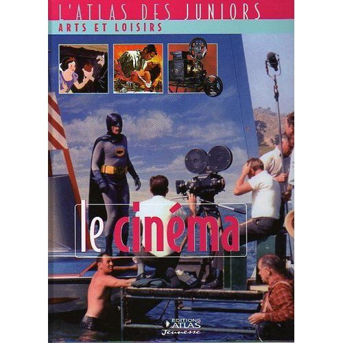 L'atlas Juniors Art Et Loisirs : Le Cinéma