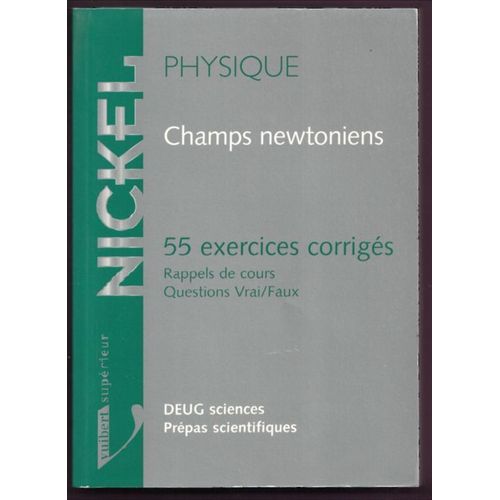 Champs Newtoniens - 55 Exercices Corrigés, Rappels De Cours, Questions Vrai-Faux