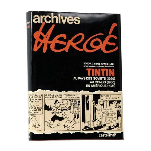 Archives Hergé. - Totor, C. P. Des Hannetons Et Les Versions Originales Des Albums Tintin. Au Pays Des Soviets - 1929. Au Congo (1930). En Amérique (1931) Archives Hergé. - Totor, C. P. Des...