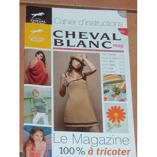 Cheval Blanc Mag  N° 6 : Le Magazine 100% A Tricoter