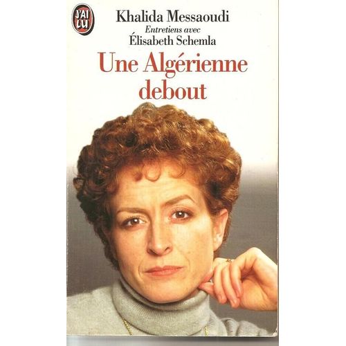 Une Algerienne Debout - Entretiens Avec Elisabeth Schemla