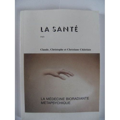 La Sante Par La Medecine Bioradiante Metapsychique