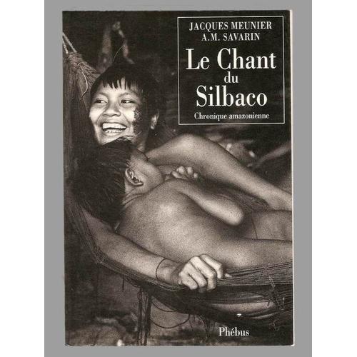 Le Chant Du Silbaco - Chronique Amazonienne