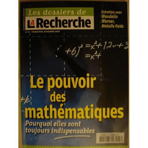 Les Dossiers De La Recherche   N° 37 : Le Pouvoir Des Mathématiques (Pourquoi Elles Sont Toujours Indispensables)