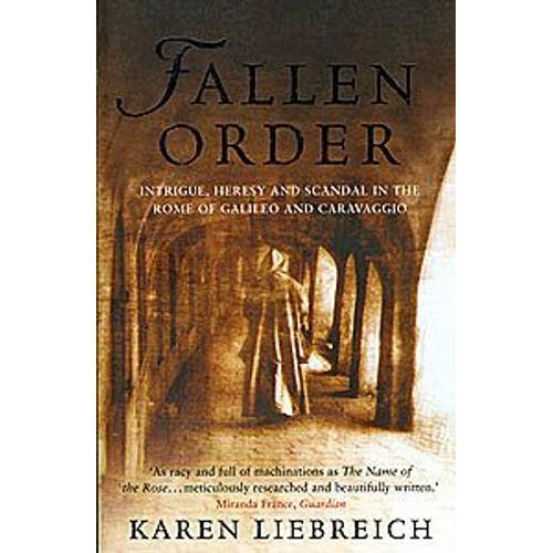 Fallen Order : Intrigue, Heresy, And Scandal In The Rome Of Galileo And Caravaggio