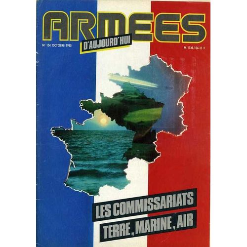 Armées D'aujourd'hui   N° 104 : Les Commissariats Terre, Marine, Air
