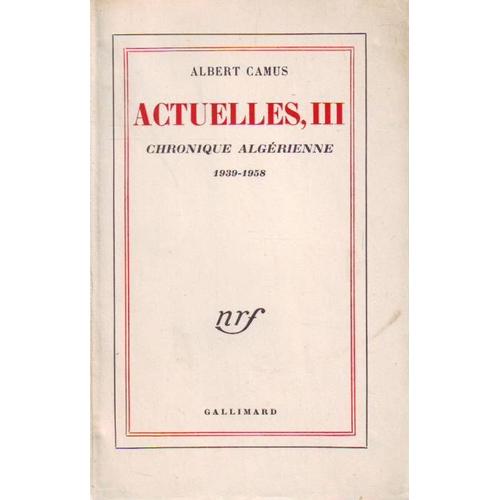 Actuelles, Iii. Chronique Algérienne 1939-1958