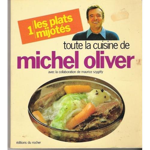 Toute La Cuisine De Michel Oliver Tome 1 - Les Plats Mijotés