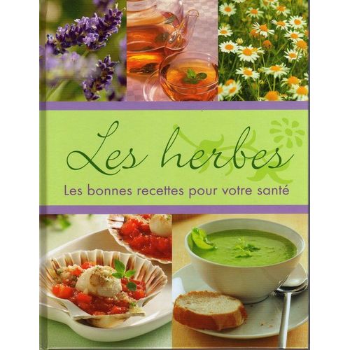 Les Herbes - Les Bonnes Recettes Pour Votre Santé
