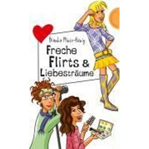 Freche Flirts & Liebesträume