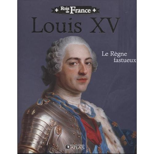 Louis Xv Le Regne Fastueux