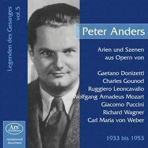 Peter Anders, Ténor (Les Chanteurs Légendaires - Volume 5) Airs D'opéra