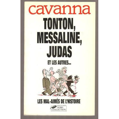 Tonton,Messaline,Judas Et Les Autres...Les Mal-Aimes De L'histoire
