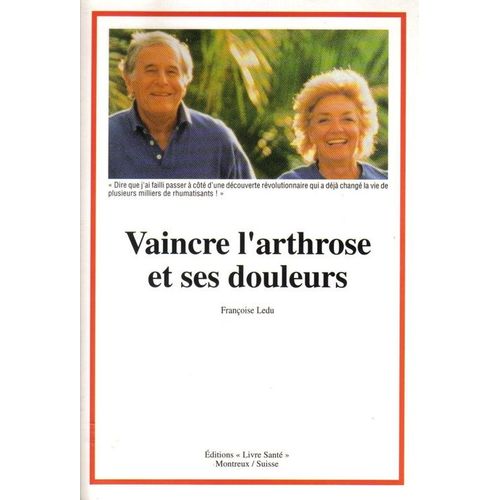 Vaincre L'arthrose Et Ses Douleurs