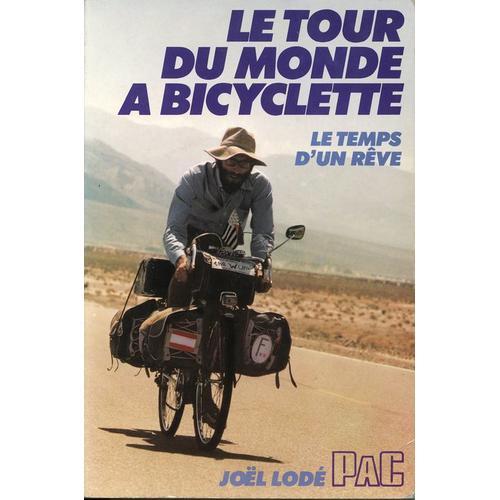 Le Tour Du Monde À Bicyclette - Le Temps D'un Rêve