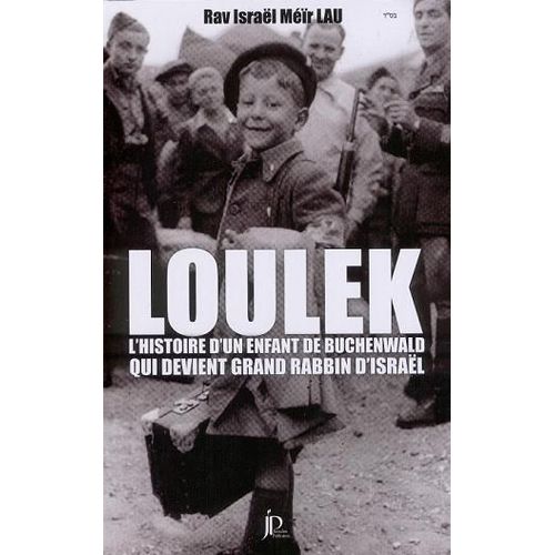Loulek, L'histoire D'un Enfant De Buchenwald Qui Devient Grand-Rabbin D'israël.