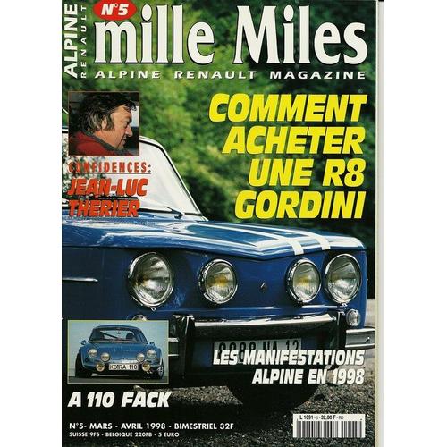 Mille Miles Alpine Magazine  N° 5 : Comment Acheter Un R8 Gordini - Alpine Renault A 110 Gert Fack - Confidences De Jean Luc Therier