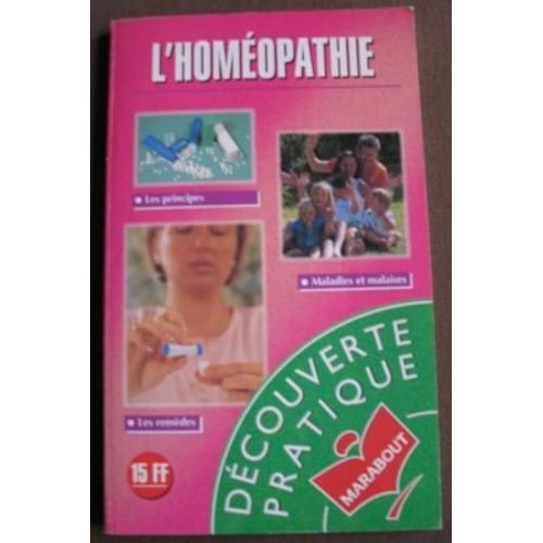 L'homéopathie - Principes, Remèdes, Résultats