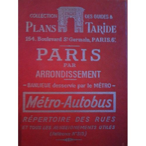 Paris Par Arrondissement - Banlieue Desservie Par Le Métro - Métro-Autobus. Répertoire Des Rues Et Tous Les Renseignements Utiles. Collection Des Guides & Plans Taride.